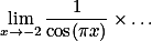 \lim_{ x\to -2} \frac{1}{\cos (\pi x)} \times \dots